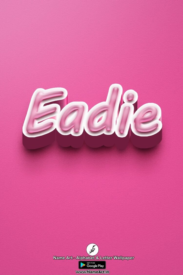 Eadie Name Art DP | Best New Whatsapp Status Eadie