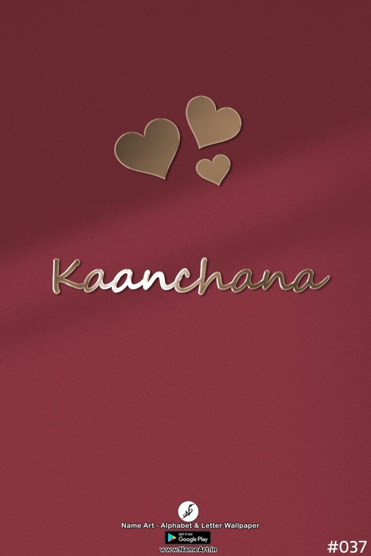 Kaanchana Name Art DP | Best New Whatsapp Status Kaanchana