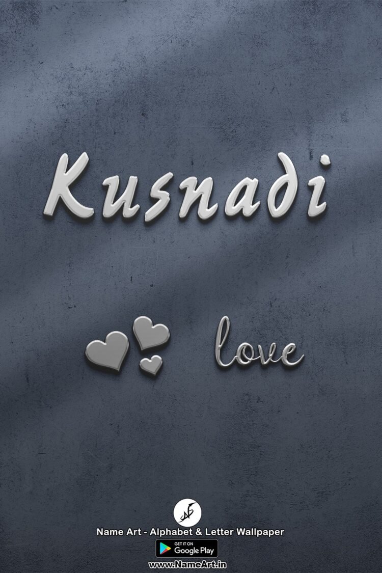 Kusnadi | New Whatsapp Status Kusnadi | Best Name Art DP Kusnadi